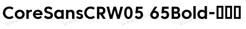 CoreSansCRW05 65Bold字体转换 CoreSansCRW05 65Bold字体转换